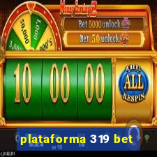 plataforma 319 bet